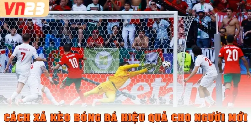 Cách xả kèo bóng đá hiệu quả cho người mới