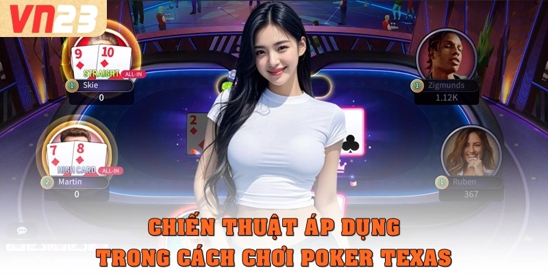 Chiến thuật áp dụng trong cách chơi Poker Texas