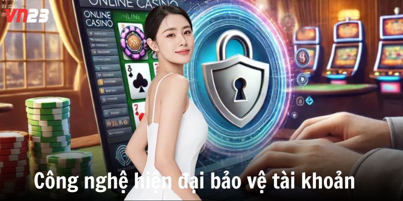 Công nghệ hiện đại bảo vệ tài khoản  