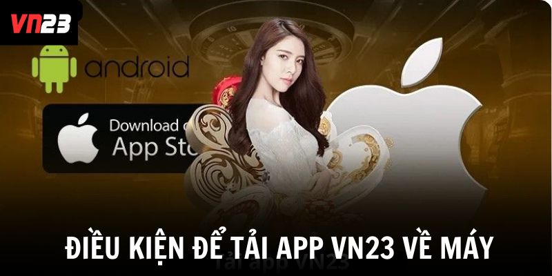 Điều kiện để người chơi có thể tải app VN23