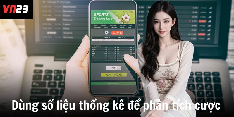 Dùng số liệu thống kê để phân tích chi tiết cược